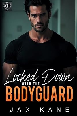 Locked Down with the Bodyguard - Jax Kane - cover