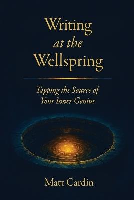 Writing at the Wellspring - Matt Cardin - cover