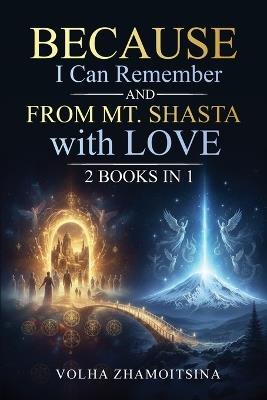 Because I Can Remember & From Mt. Shasta with Love: 2 Books in 1 - Volha Zhamoitsina - cover