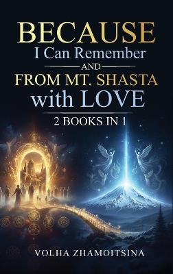 Because I Can Remember & From Mt. Shasta with Love: 2 Books in 1 - Volha Zhamoitsina - cover