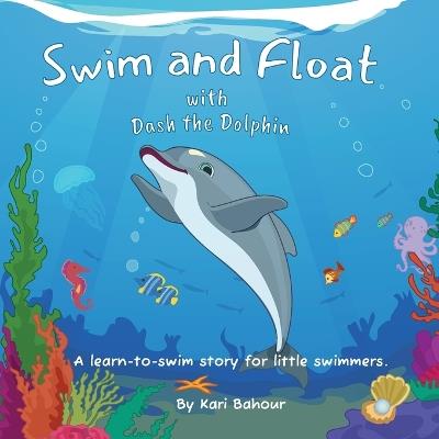 Swim and Float with Dash the Dolphin - Diana Daoud,Kari Bahour - cover