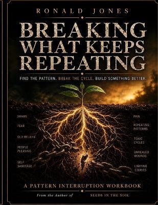 Breaking What Keeps Repeating - Ronald D Jones - cover