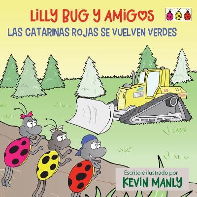 Lilly Bug y Amigos: Las catarinas rojas se vuelven verdes - Kevin Manly - cover