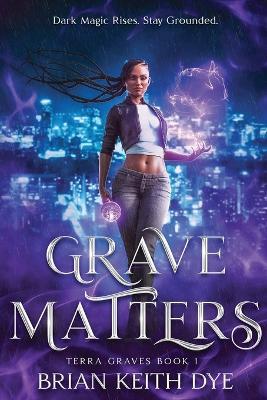Grave Matters - Brian K Dye - cover