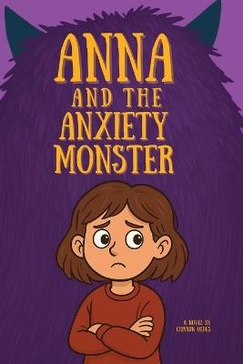 Anna and the Anxiety Monster - Chivaun Oldes - cover