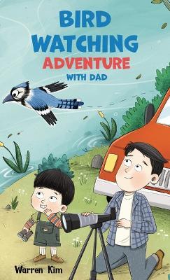 Bird Watching Adventure with Dad - Waren Kim - cover