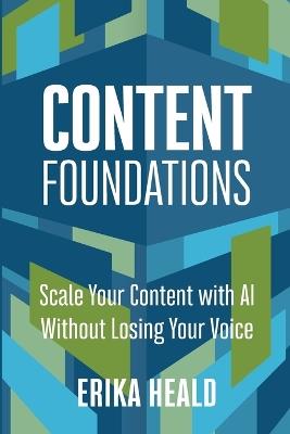 Content Foundations: Scale your content with AI without losing your voice. - Erika Heald - cover