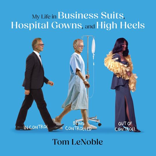 My Life in Business Suits, Hospital Gowns, and High Heels