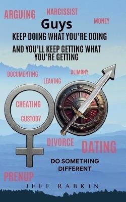 Guys Keep Doing What You're Doing And You'll Keep Getting What You're Getting - Jeff Rabkin - cover