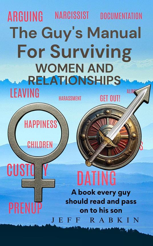 The Guy's Manual for Surviving women and Relationshipss