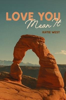 Love You, Mean It - Katie West - cover