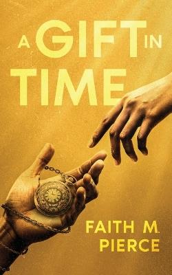 A Gift in Time - Faith M Pierce - cover