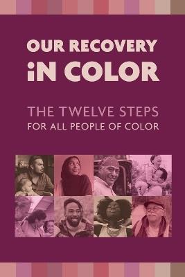 Our Recovery in Color: The Twelve Steps for All People of Color - Kimberly M - cover