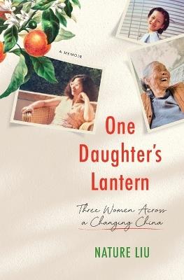 One Daughter's Lantern: Three Women Across a Changing China - Nature Liu - cover