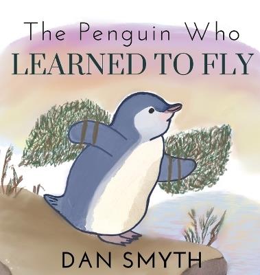 The Penguin Who Learned to Fly - Dan Smyth - cover