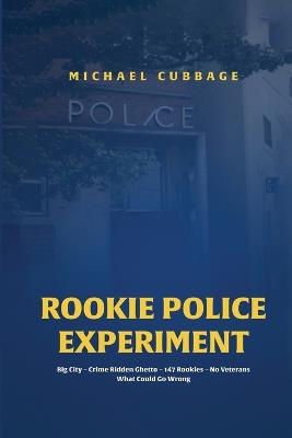 Rookie Police Experiment - Michael Cubbage - cover