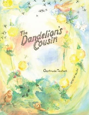 The Dandelion's Cousin - Gertrude Teutsch - cover