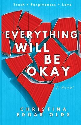Everything Will Be Okay - Christina Edgar Olds - cover