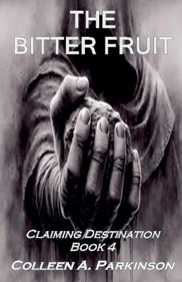 The Bitter Fruit - Colleen A Parkinson - cover