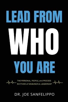 Lead From Who You Are - Joe Sanfelippo - cover