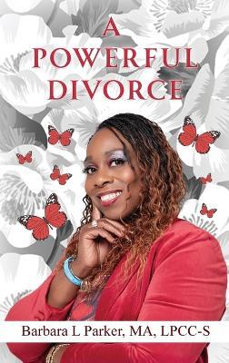 A Powerful Divorce - Barbara L Parker - cover