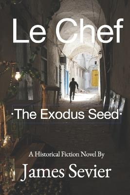 Le Chef: The Exodus Seed - James Sevier - cover