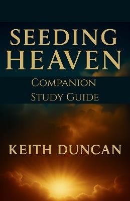 Seeding Heaven: Preparing for Revival - Study Guide Companion - Keith Duncan - cover