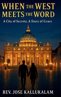 When the West Meets the Word - Jose Kallukalam - cover