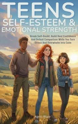 Teens Self Esteem and Emotional Strength - Agnes Blake - cover