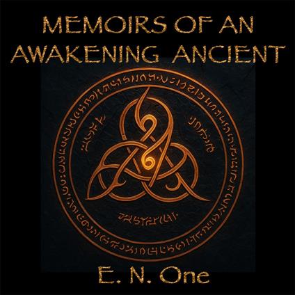 Memoirs of an Awakening Ancient
