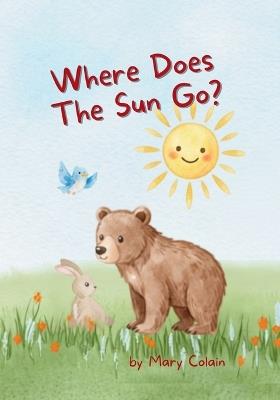 Where Does the Sun Go? - Mary Colain - cover