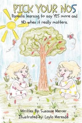PICK YOUR NOs: Parents learning to say YES more and NO when it really matters. - Suzanne Mercer - cover