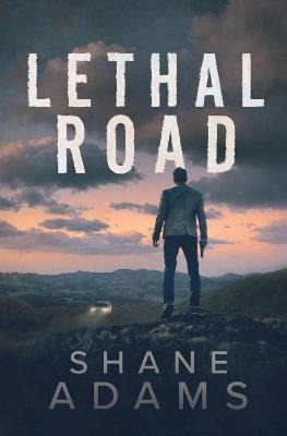 Lethal Road - Shane Adams - cover