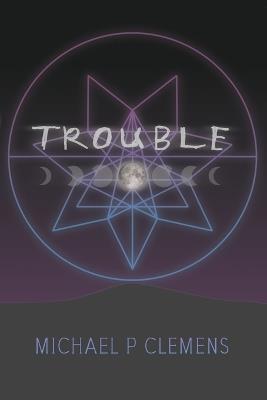 Trouble - Michael P Clemens - cover
