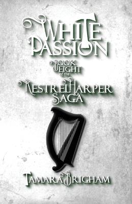 White Passion: The Kestrel Harper Saga Book 8 - Tamara Brigham - cover