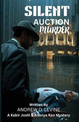 Silent Auction Murder - Andrew D Levin - cover