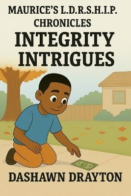 Maurice's L.D.R.S.H.I.P. Chronicles Integrity Intrigues - Dashawn Maurice Drayton - cover