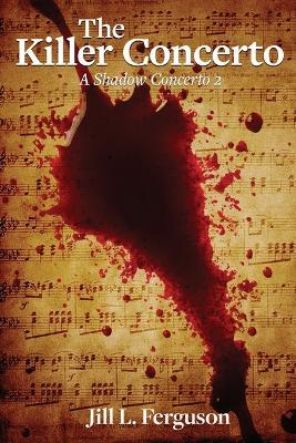 The Killer Concerto: A Shadow Concerto #2 - Jill L Ferguson - cover