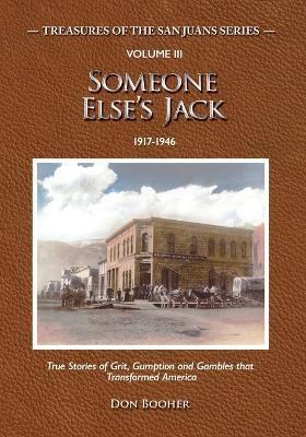Someone Else's Jack: True Stories of Grit, Gumption and Gambles that Transformed America - Don Booher - cover