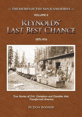 Reynolds' Last Best Chance: True Stories of Grit, Gumption and Gambles that Transformed America - Don Booher - cover