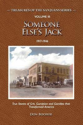 Someone Else's Jack: True Stories of Grit, Gumption and Gambles that Transformed America - Don Booher - cover
