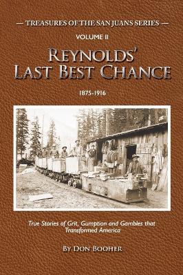 Reynolds' Last Best Chance: True Stories of Grit, Gumption and Gambles that Transformed America - Don Booher - cover