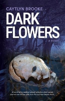 Dark Flowers - Caytlyn Brooke - cover