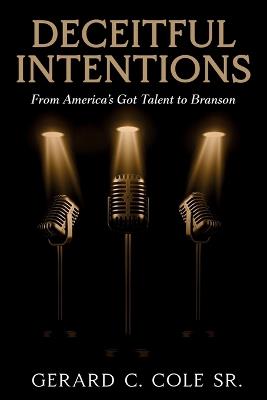 Deceitful Intentions: From America's Got Talent to Branson - Gerard C Cole - cover