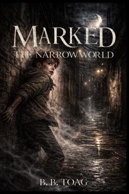 Marked: The Narrow World - B B Toag - cover