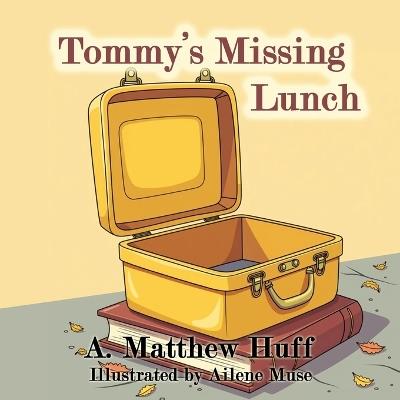 Tommy's Missing Lunch - A Matthew Huff - cover