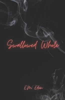 Swallowed Whole - E M Eden - cover