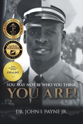 You May Not Be Who You Think You Are! - John I Payne - cover