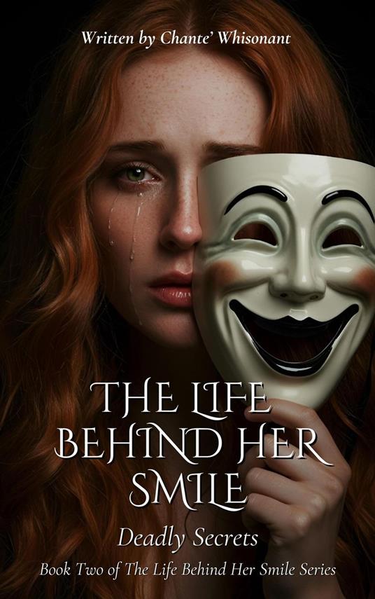The Life Behind Her Smile: Deadly Secrets - Chante' Whisonant,Chante Whisonant Inc - ebook