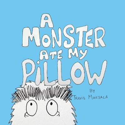 A Monster Ate My Pillow - Travis Marsala - cover